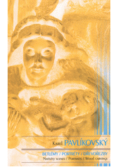 Karel Pavlíkovský : betlémy, portréty, dřevořezby = nativity scenes, portraits, wood carvings  (odkaz v elektronickém katalogu)