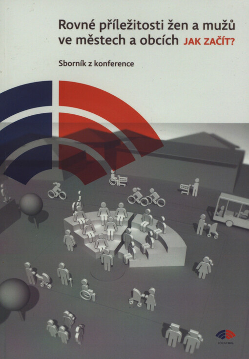 Rovné příležitosti žen a mužů ve městech a obcích - jak začít?: sborník z konference