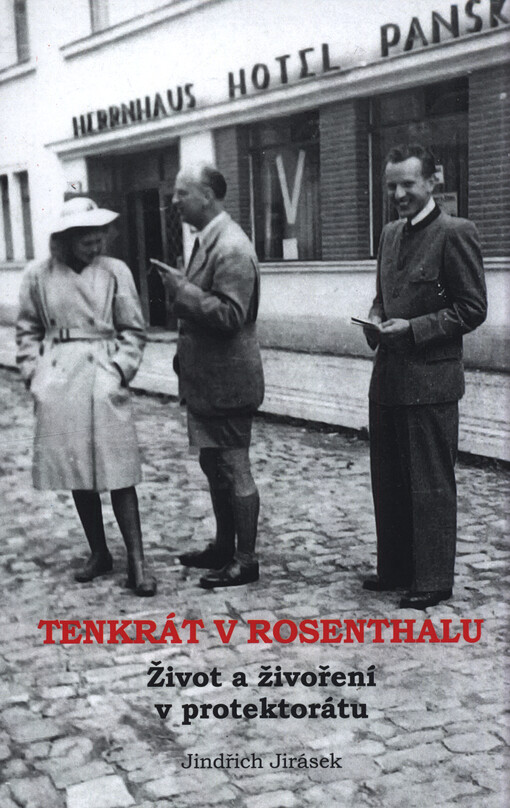 Tenkrát v Rosenthalu : život a živoření v protektorátu