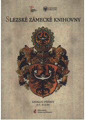 Slezské zámecké knihovny : katalog výstavy : 23.9.-26.12.2021  (odkaz v elektronickém katalogu)