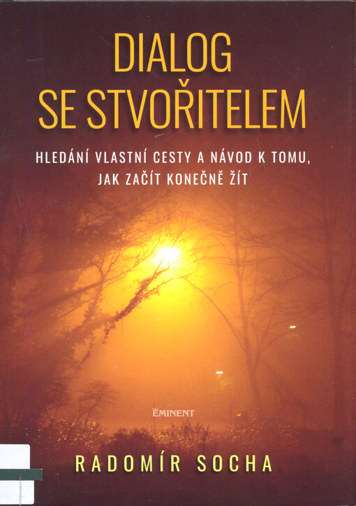 Dialog se stvořitelem : hledání vlastní cesty a návod k tomu, jak začít konečně žít