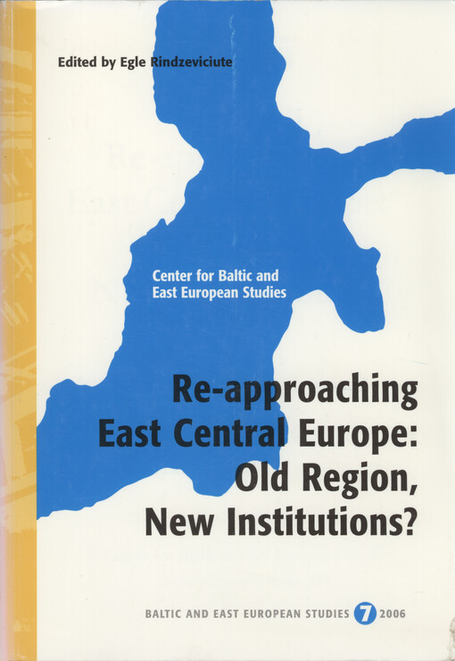 Re-approaching East Central Europe : old region, new institutions?