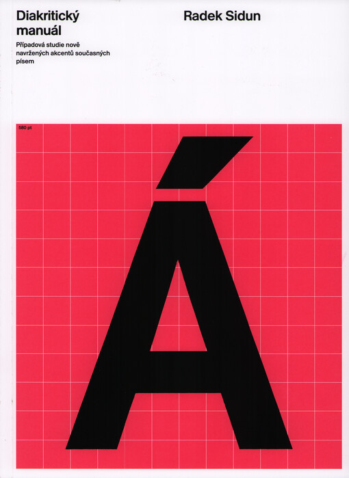 Diakritický manuál : případová studie nově navržených akcentů současných písem