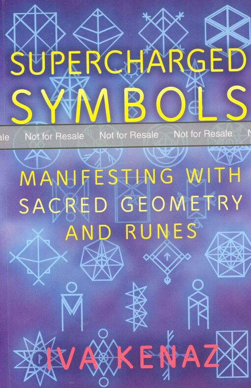 Supercharged symbols : manifesting with sacred geometry and runes