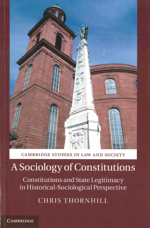 A sociology of constitutions : constitutions and state legitimacy in historical-sociological perspective
