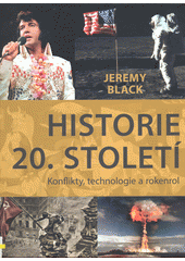 Historie 20. století : konflikty, technologie a rokenrol  (odkaz v elektronickém katalogu)