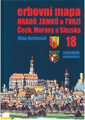 Erbovní mapa hradů, zámků a tvrzí Čech, Moravy a Slezska. 18  (odkaz v elektronickém katalogu)