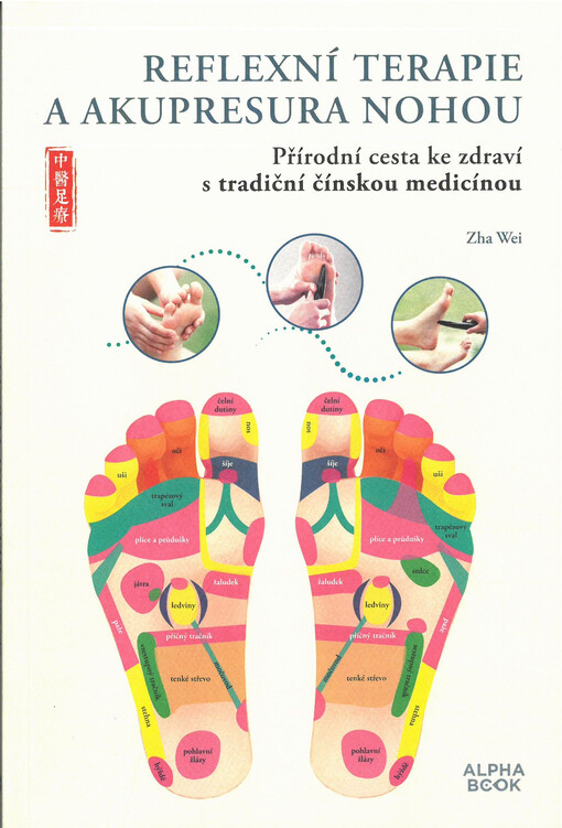 Reflexní terapie a akupresura nohou : přírodní cesta ke zdraví s tradiční čínskou medicínou