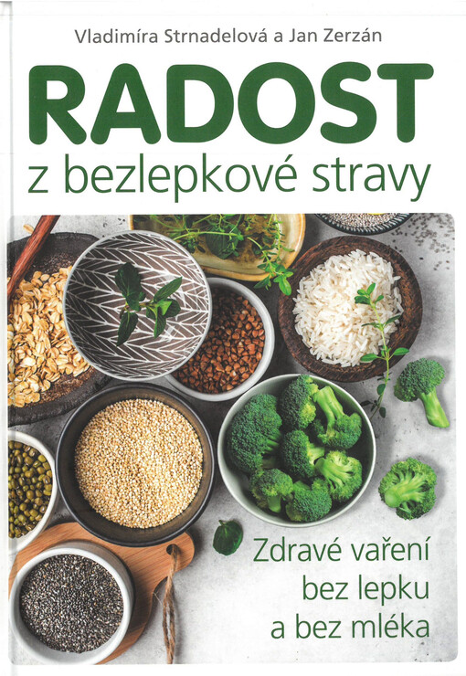 Radost z bezlepkové stravy : zdravé vaření bez lepku a bez mléka
