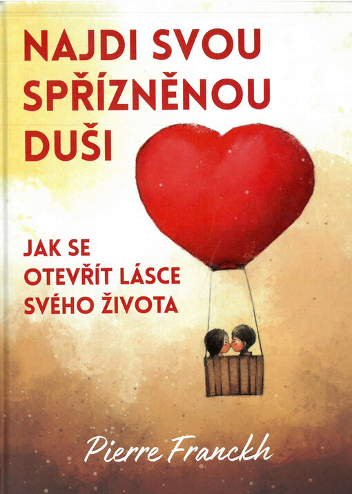 Najdi svou spřízněnou duši : jak se otevřít lásce svého života