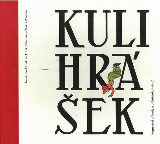 Kulihrášek : kompletní příhody a příběh jeho tvůrců