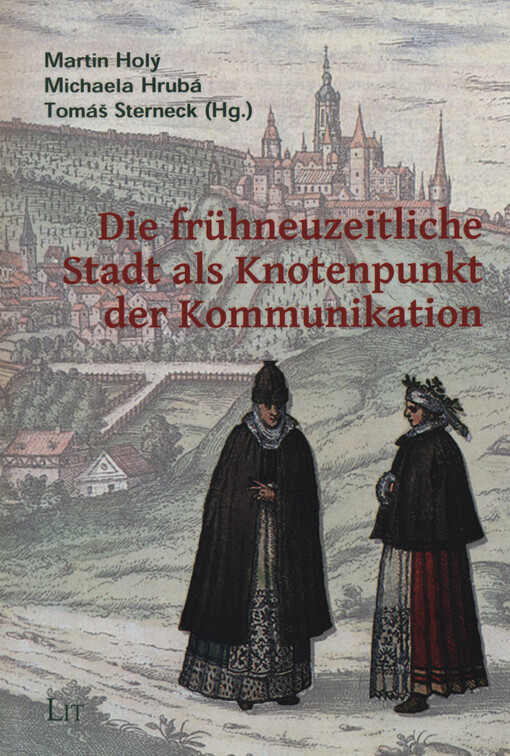 Die frühneuzeitliche Stadt als Knotenpunkt der Kommunikation