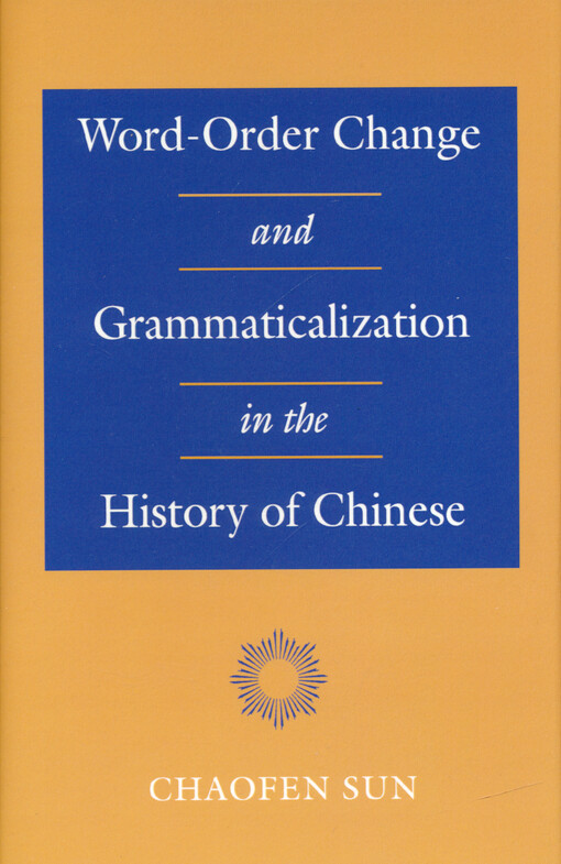 Word-order change and grammaticalization in the history of Chinese