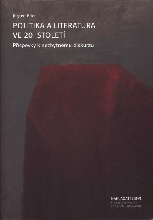 Politika a literatura ve 20. století: příspěvky k nezbytnému diskurzu