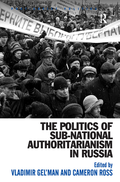 The Politics of Sub-National Authoritarianism in Russia (Post-Soviet Politics)