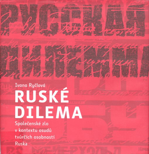Ruské dilema : společenské zlo v kontextu osudů tvůrčích osobností Ruska