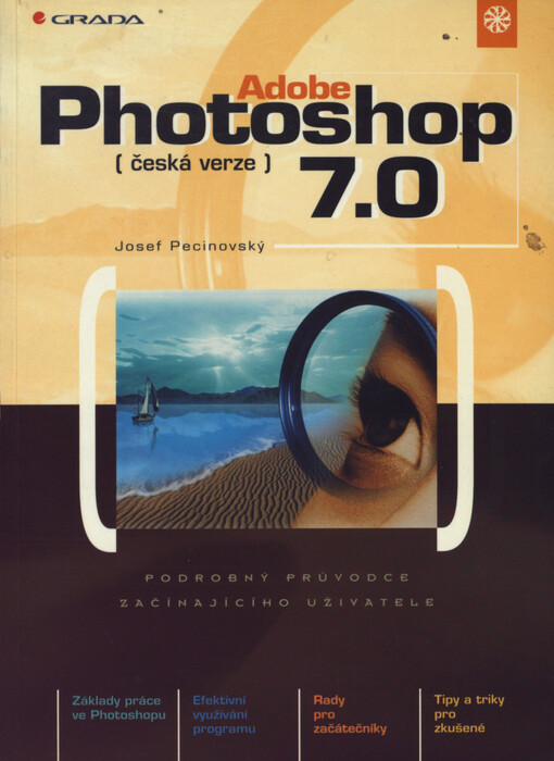 Adobe Photoshop 7.0: česká verze : podrobný průvodce začínajícího uživatele