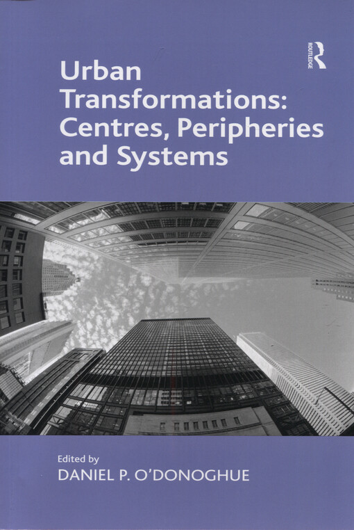 Urban transformations : centres, peripheries and systems