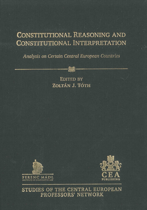 Constitutional reasoning and constitutional interpretation : analysis on certain Central European Countries