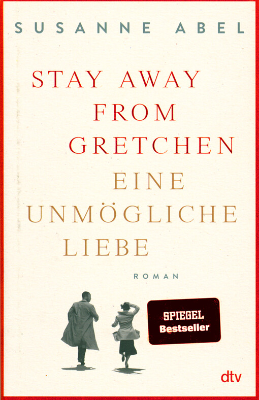 Stay away from Gretchen : eine unmögliche Liebe : Roman