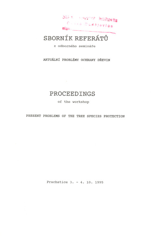Sborník referátů z odborného semináře Aktuální problémy ochrany dřevin = Proceedings of the workshop Present problems of the tree species protection