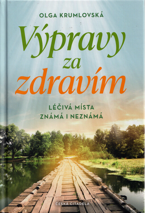 Výpravy za zdravím : léčivá místa známá i neznámá