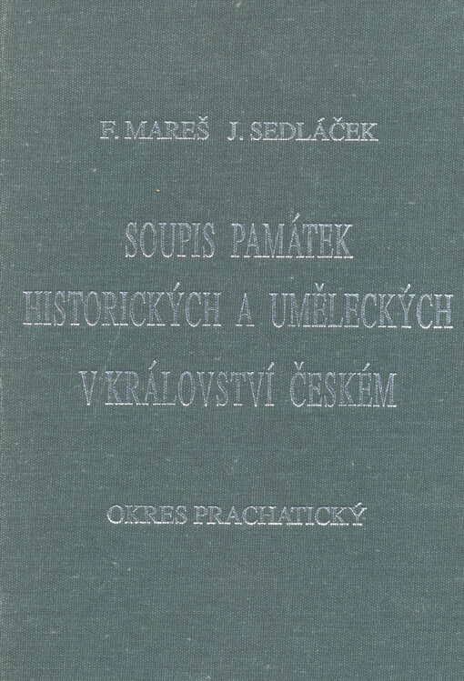 Soupis památek historických a uměleckých v království Českém od pravěku do polovice XIX. století.XXXVIII,Politický okres prachatický