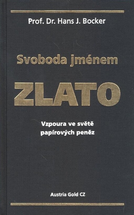 Svoboda jménem zlato: vzpoura ve světě papírových peněz