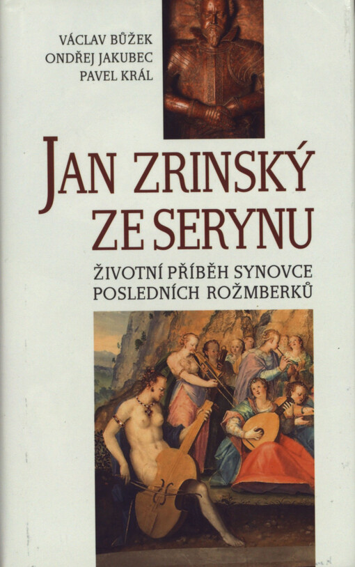 Jan Zrinský ze Serynu: životní příběh synovce posledních Rožmberků