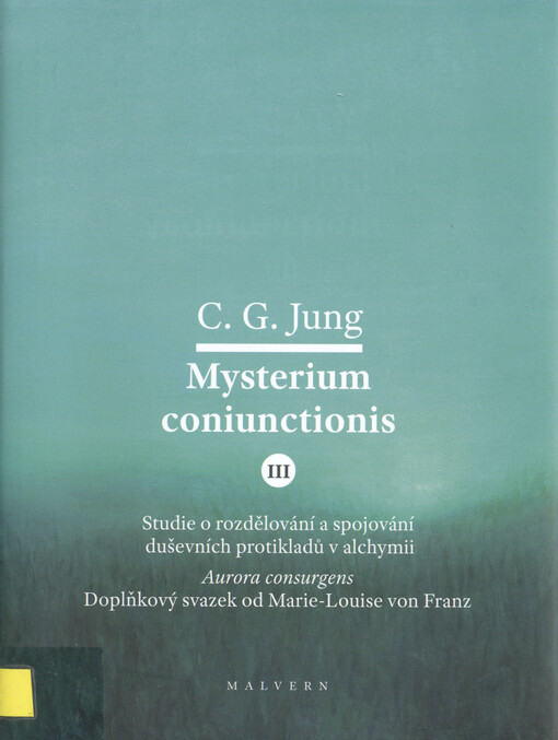 Mysterium coniunctions : studie o rozdělování a spojování duševních protikladů v alchymii. III, Aurora consurgens doplňkový svazek od Marie-Louise von Franz