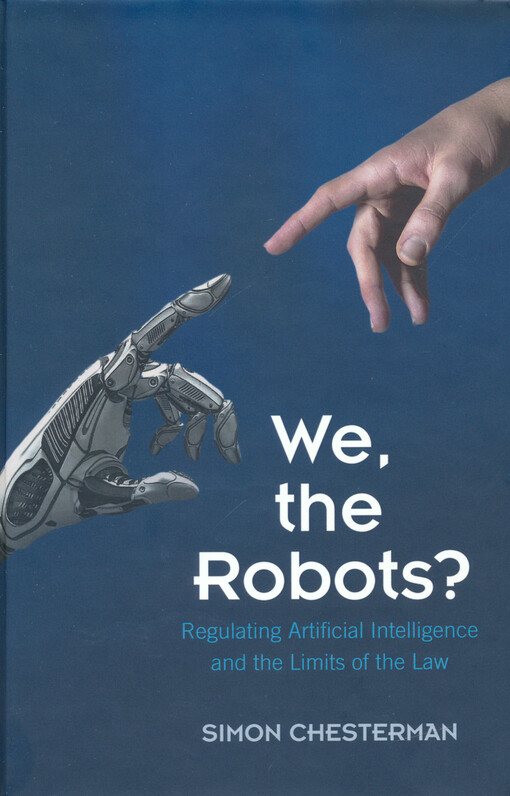 We, the robots? : regulating artificial intelligence and the limits of the law