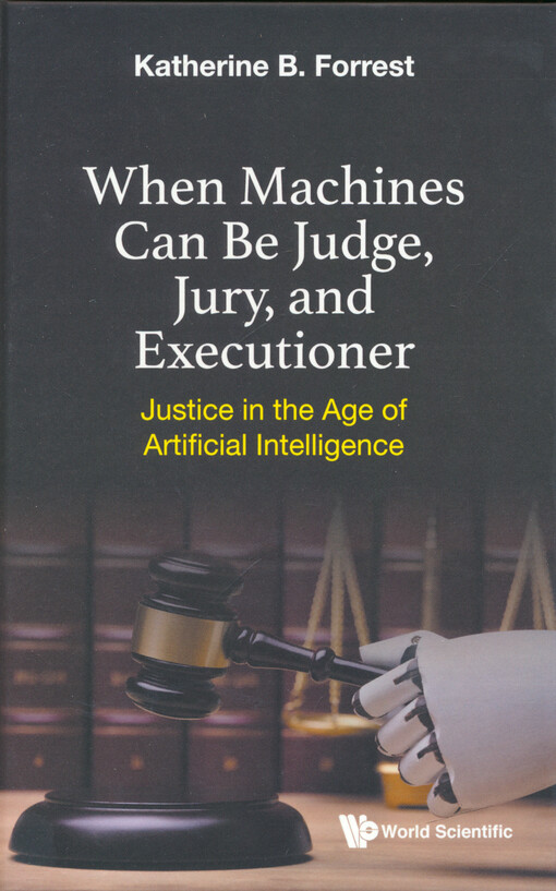 When machines can be judge, jury, and executioner : justice in the age of artificial intelligence