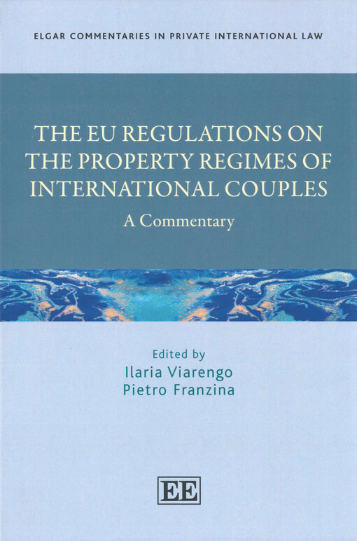 The EU regulations on the property regimes of International couples : a commentary