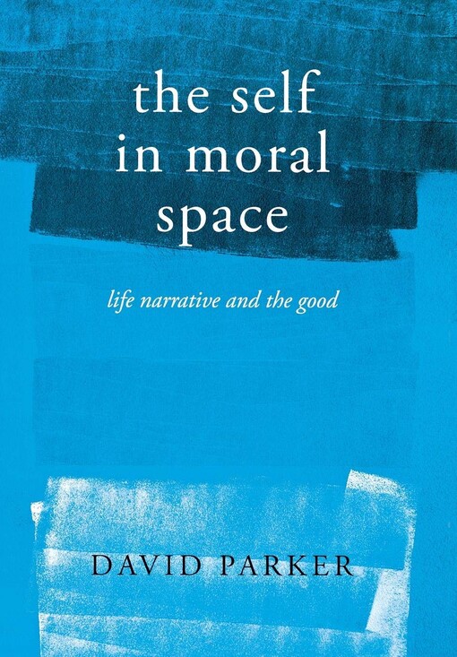 The self in moral space : life narrative and the good