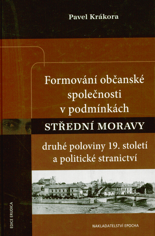 Formování občanské společnosti v podmínkách střední Moravy druhé poloviny 19. století a politické stranictví