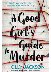 A good girl's guide to murder  (odkaz v elektronickém katalogu)