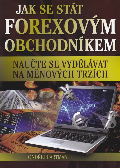 Jak se stát forexovým obchodníkem : naučte se vydělávat na měnových trzích