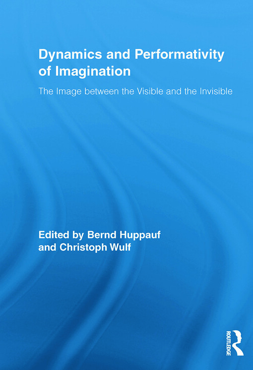 Dynamics and performativity of imagination : the image between the visible and the invisible