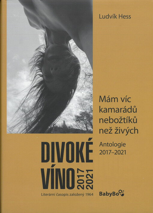 Divoké víno 2017-2021 : literární časopis založený 1964 : mám víc kamarádů nebožtíků než živých : antologie 2017-2021