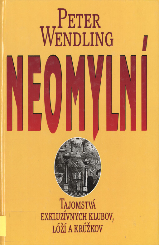 Neomylní : tajomstvá exkluzívnych klubov, lóží a krúžkov