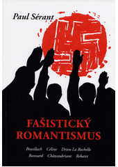 Fašistický romantismus, aneb, Politické dílo několika francouzských spisovatelů  (odkaz v elektronickém katalogu)