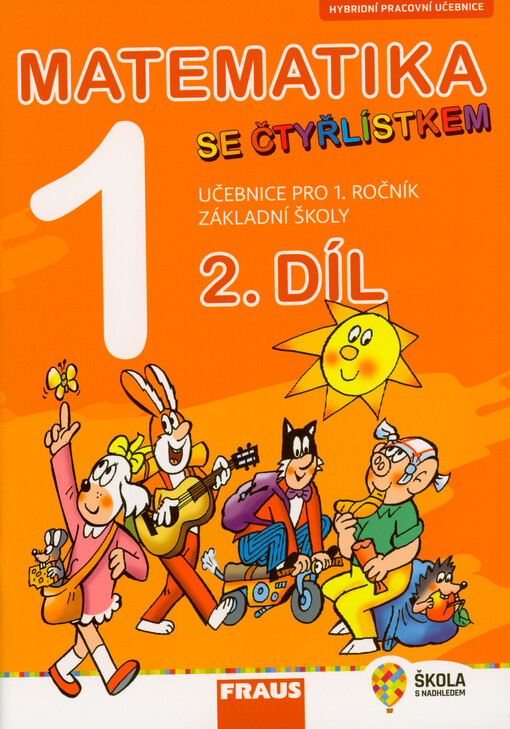 Matematika 1 se Čtyřlístkem : hybridní pracovní učebnice pro 1. ročník základní školy