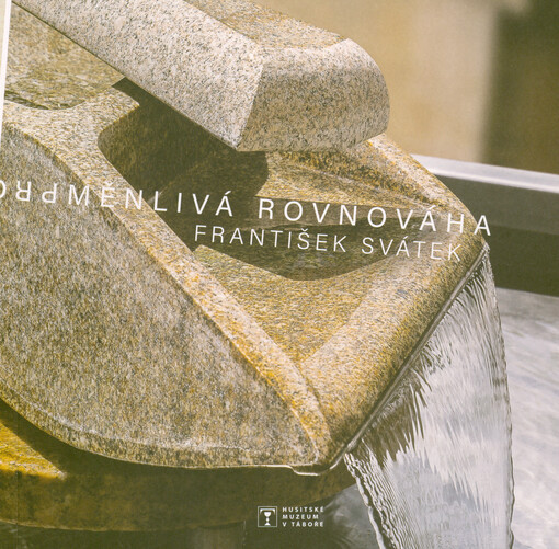 František Svátek ; Barbora Blahutová : proměnlivá rovnováha = changeable balance : Augustiniánský klášter 31.7.-10.10.2021