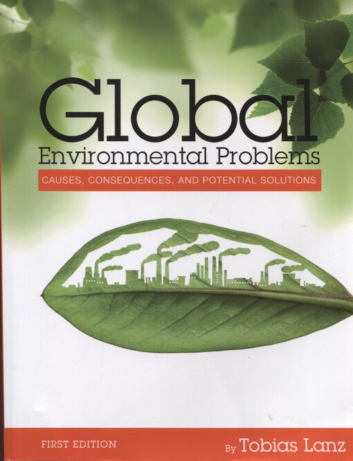 Global environmental problems : causes, consequences, and potential solutions