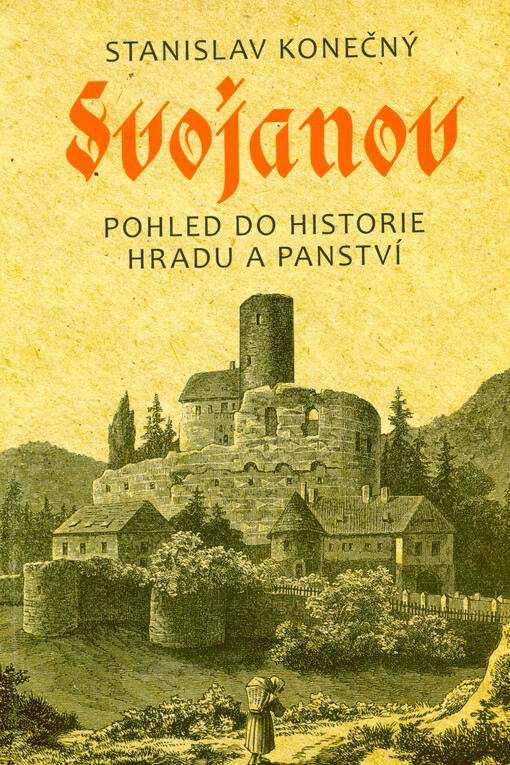 Svojanov : pohled do historie hradu a panství