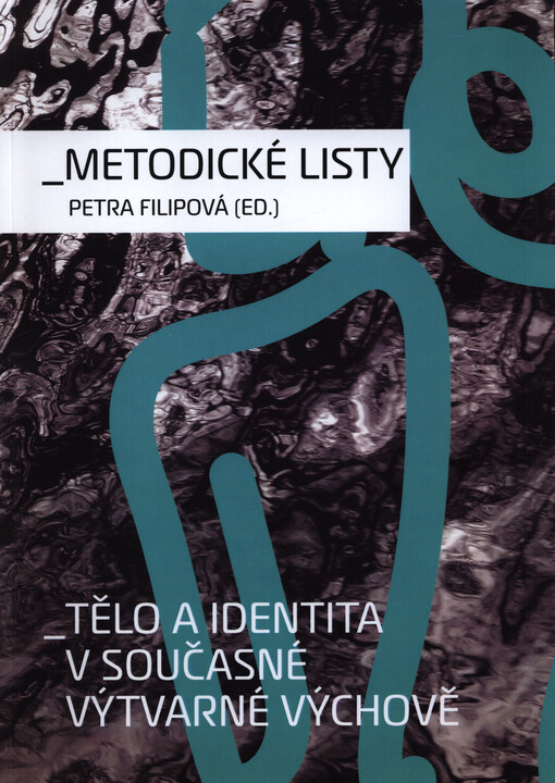 Tělo a identita v současné výtvarné výchově : metodické listy