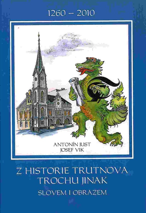Z historie Trutnova trochu jinak: slovem i obrazem : 1260-2010