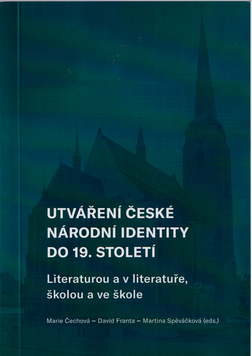 Utváření české národní identity do 19. století : literaturou a v literatuře, školou a ve škole