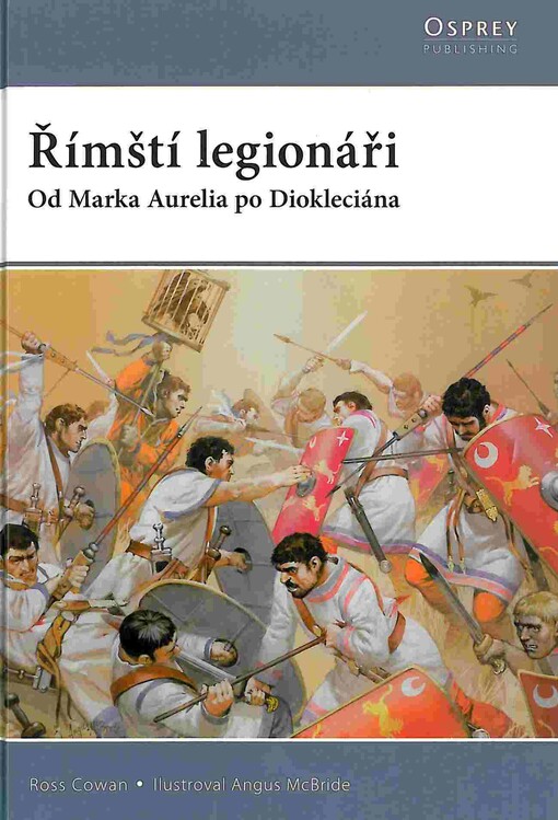 Římští legionáři : od Marka Aurelia po Diokleciána