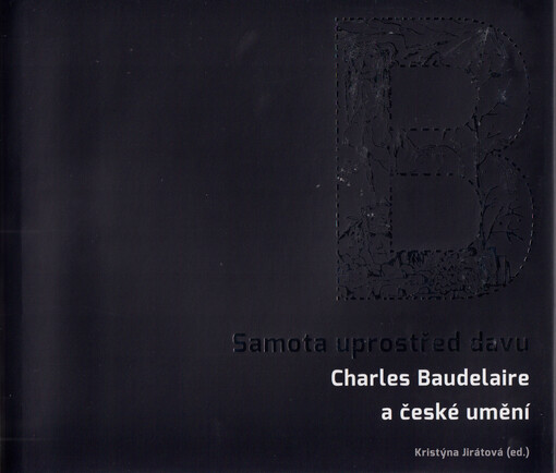 Samota uprostřed davu : Charles Baudelaire a české umění